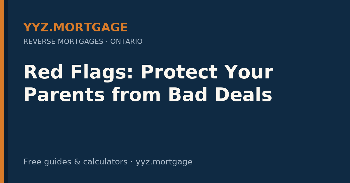 Red Flags: Protect Your Parents from Bad Deals — YYZ Mortgage guide