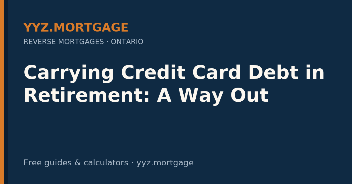 Carrying Credit Card Debt in Retirement: A Way Out — YYZ Mortgage guide