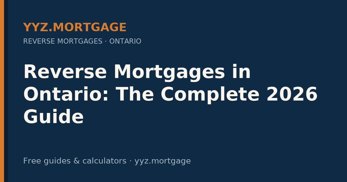 Reverse Mortgages in Ontario: The Complete 2026 Guide — YYZ Mortgage guide