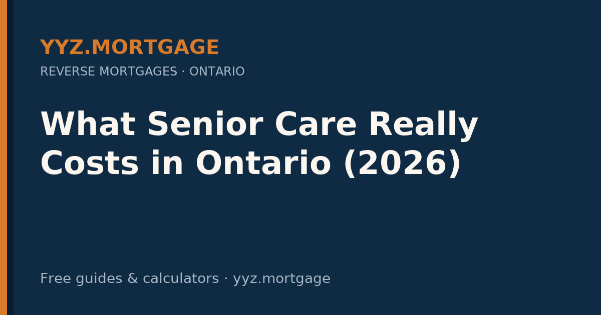 What Senior Care Really Costs in Ontario (2026) — YYZ Mortgage guide